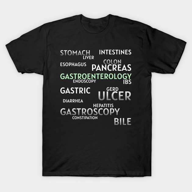 Favorite Gastroenterologists' Words T-Shirt by MedicineIsHard